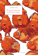 Ils étaient chouettes, tes poissons rouges